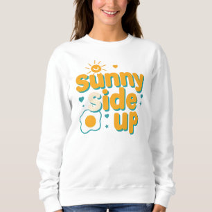 Cute "Sunny Side Up" Positive Pun Sweatshirt