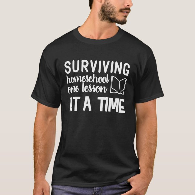 Cute Surviving Homeschool one Lesson at a Time Gra T-Shirt (Front)