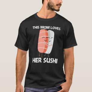 Cute Sushi For Mum Women Japanese Cuisine Food T-Shirt