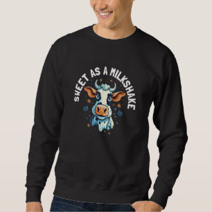 Cute Sweet As A Milkshake  Heifer Cow  Pun Sweatshirt