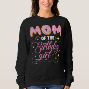 Cute Sweet Doughnut Doughnut Mum Of The Birthday G Sweatshirt