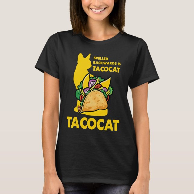 Cute Taco Cat Spelled Backward Is Tacocat Tee (Front)
