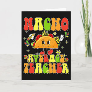 Cute Taco Nacho Average Teacher Cinco De Mayo Mexi Card