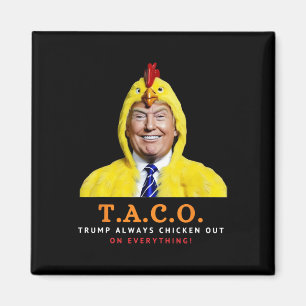 Cute Taco Trump Always Chickens Out Funny Chicken  Magnet