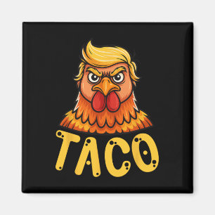 Cute Taco Trump Always Chickens Out Funny Let's Go Magnet