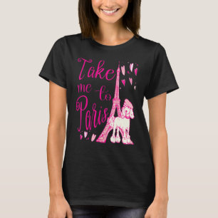 Cute Take Me To Paris Eiffel Tower French Poodle H T-Shirt