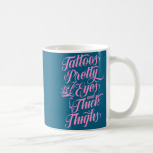 Cute Tattoos Eyes Thick Thighs Ink Coffee Mug