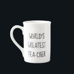 Cute tea cup world's greatest and best teachers<br><div class="desc">Funny tea cup world's greatest teacher. Cute thank you gift idea for school teachers. Teaching / education presents for him or her. Black and white typography design with humourous quote. Custom 10 ounce bone china ceramic drinkware for home, office desk, school, classroom etc. Custom coffee mugs for kindergarten, elementary, grammar...</div>