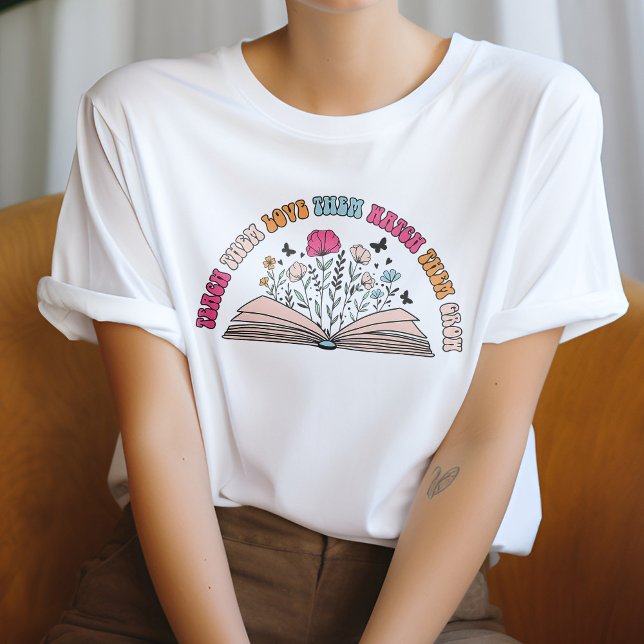 Cute Teach Them, Love Them, Watch Them Grow T-Shirt (Creator Uploaded)