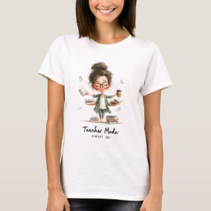Cute Teacher Cartoon with "Teacher Mode Always On" T-Shirt