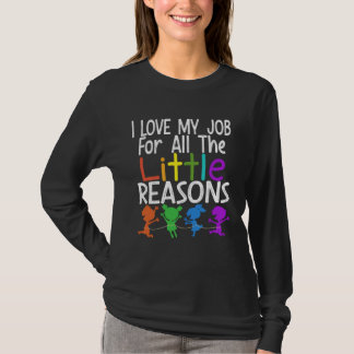 Cute Teacher I love my Job For All The Little Reas T-Shirt