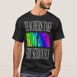 Cute Teacher Spring Break Saying School Teacher Va T-Shirt