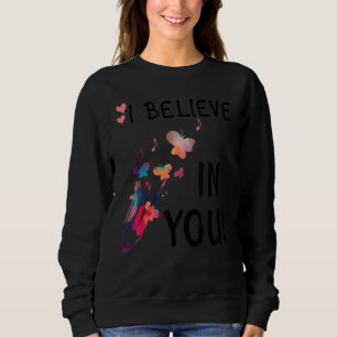 Cute Teacher Testing Day  I Believe In You  Best T Sweatshirt