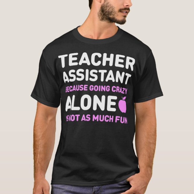 Cute Teachers Assistant Alone  Funny Teaching Assi T-Shirt (Front)
