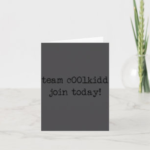 Cute Team C00lkidd Join Today Funny Quote  Card