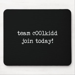 Cute Team C00lkidd Join Today Funny Quote  Mouse Pad