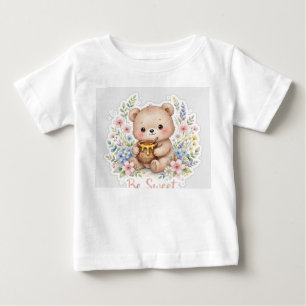 Cute teddy bear baby shirt- be sweet T-Shirt