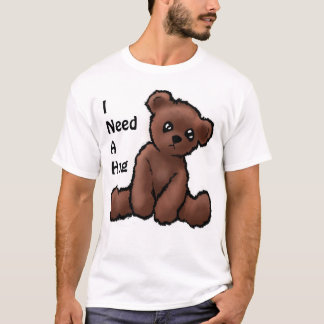 Cute Teddy Bear T-Shirt "I need a Hug"