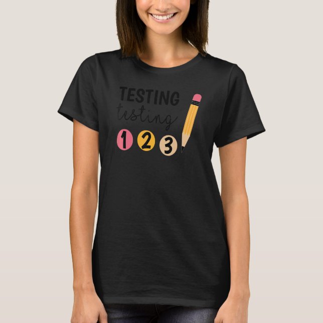 Cute Test Day Testing Testing 1 2 3 Teacher Testin T-Shirt (Front)
