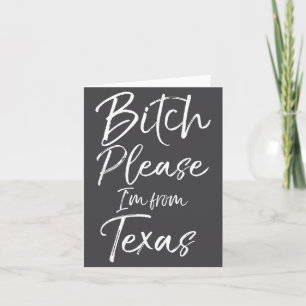 Cute Texan Gift Funny Quote Please I'm From Texas  Card