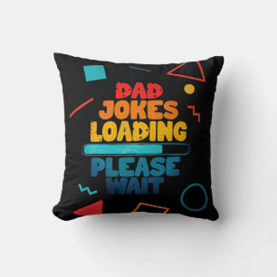 Cute Text Design Dad Joke Loading Please Wait  Cushion