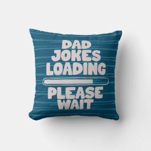 Cute Text Design Dad Joke Loading Please Wait  Thr Cushion