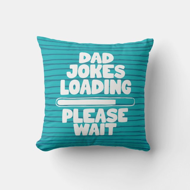 Cute Text Design Dad Joke Loading Please Wait Thro Cushion (Front)