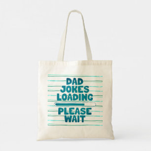 Cute Text Design Dad Joke Loading Please Wait Tote Bag