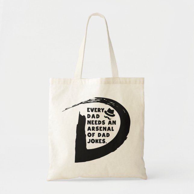 Cute Text Every Dad Needs An Arsenal of Dad Jokes  Tote Bag (Front)