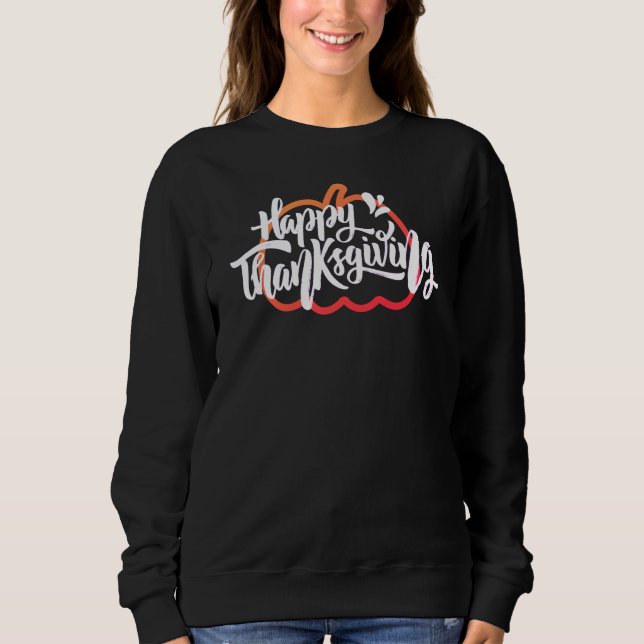 Cute Text on pumpkin for Thanksgiving Sweatshirt (Front)