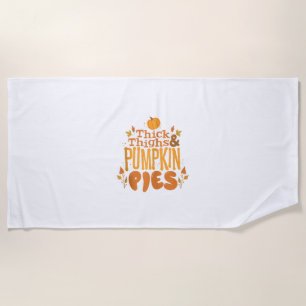 Cute Thanksgiving Autumn Thick Thighs and Pumpkin  Beach Towel