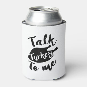 Cute Thanksgiving Talk Turkey To Me Shirt Funny Fe Can Cooler
