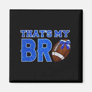 Cute That's My Bro Football Cheering Sister Blue G Magnet