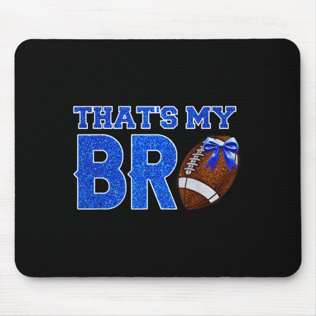 Cute That's My Bro Football Cheering Sister Blue G Mouse Pad (Front)