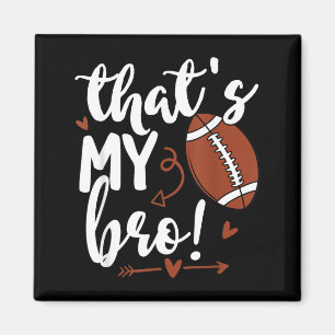 Cute Thats My Bro Out There Funny Football Sister Magnet