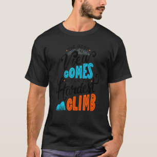 Cute The Best View Comes After The Hardest Climb M T-Shirt