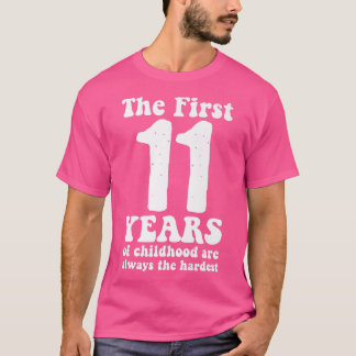cute the first 11 years of childhood are always th T-Shirt