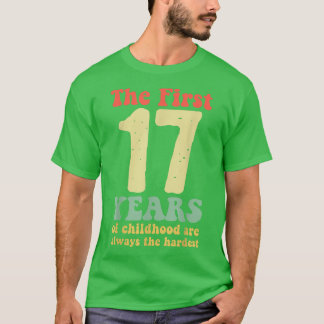 cute the first 17 years of childhood are always th T-Shirt