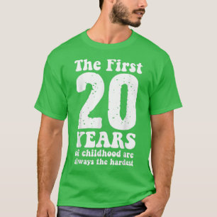 cute the first 20 years of childhood are always th T-Shirt