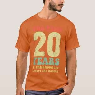 cute the first 20 years of childhood are always th T-Shirt