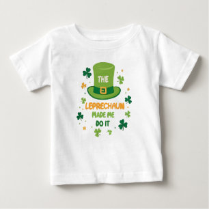 Cute The Leprechaun made me do it St Patrick's Day Baby T-Shirt