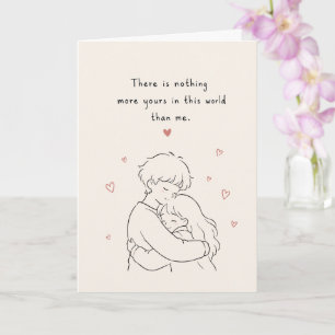 Cute There Is Nothing More Yours Card