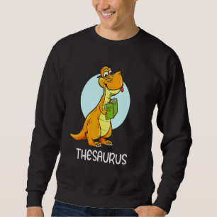 Cute Thesaurus Dinosaur Synonyms Antonyms Teacher Sweatshirt