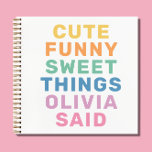 Cute Things My Kid Said Personalised Name Notebook<br><div class="desc">Introducing the "Cute Things My Kid Said" Personalised Name Notebook - the perfect gift for moms, new moms, and anyone who wants to cherish and preserve the precious memories of their child's innocent and hilarious quotes! This unique notebook is designed to capture the funny and heartwarming things that kids say,...</div>