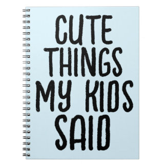 CUTE THINGS MY KIDS SAID NOTEBOOK