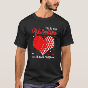 Cute This Is My Valentine Golf Pajama Sports Lover T-Shirt