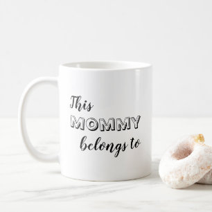 Cute This Mummy Belongs to... Custom Coffee Mug