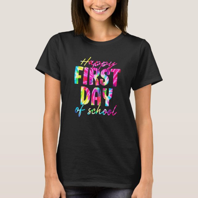 Cute Tie Dye Happy First Day Of School T-Shirt (Front)