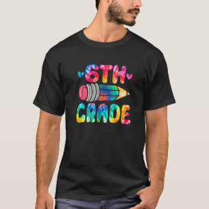 Cute Tie Dye Sixth Grade Happy First Day Of Schoo T-Shirt