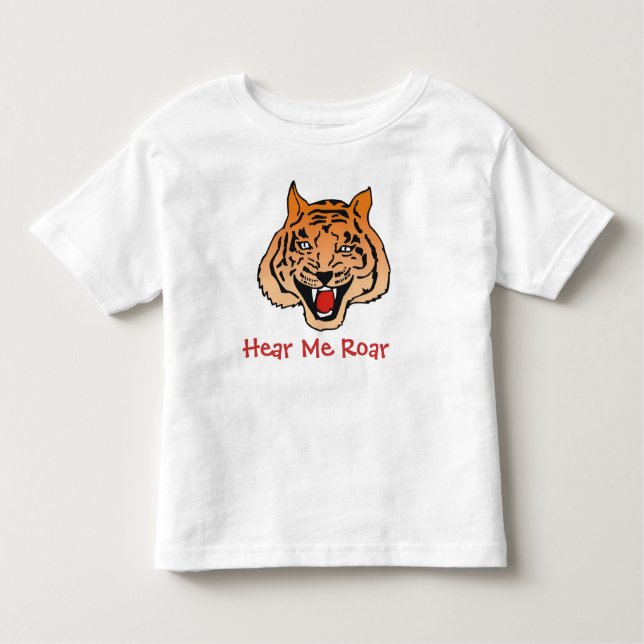 Cute Tiger T "Hear Me Roar" Toddlers Toddler T-Shirt (Front)